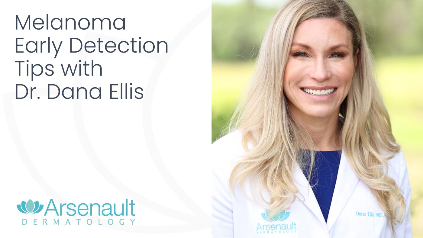 Melanoma Early Detection with Dr. Dana Ellis of Arsenault Dermatology in Lakewood Ranch Florida